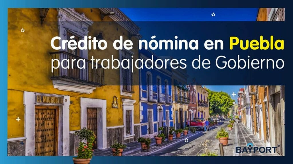 Crédito de Nómina Para Trabajadores de Gobierno en Puebla