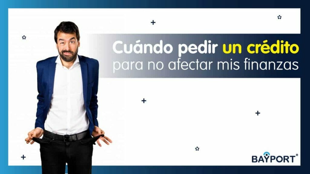 Cuándo Pedir un Crédito Para no Afectar Mis Finanzas
