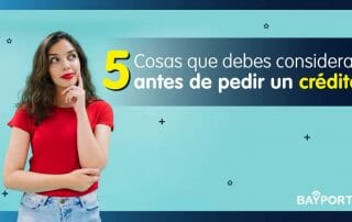 que debes considerar antes de solicitar un credito