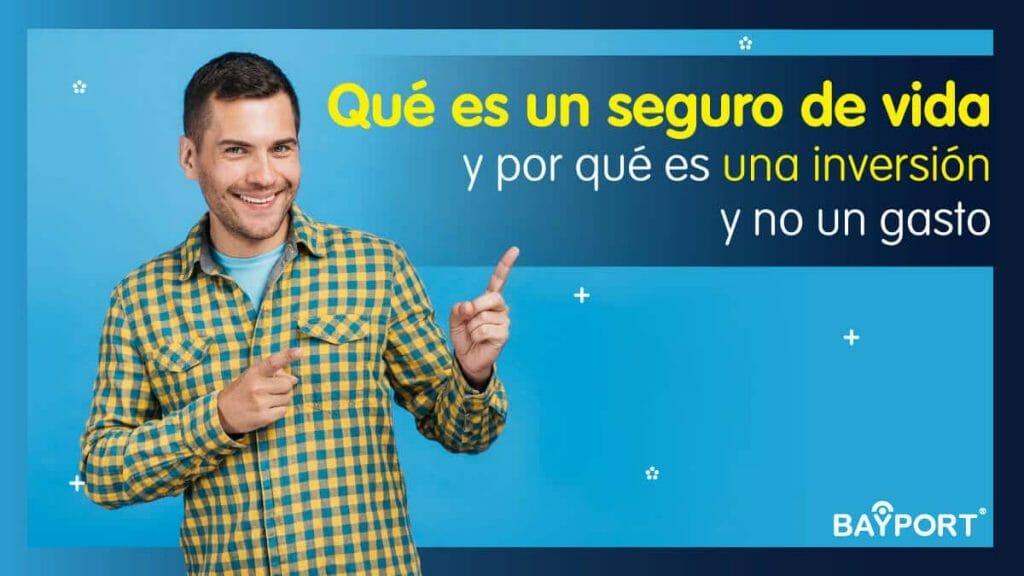 Qué Es un Seguro de Vida y Por Qué es una Inversión y no un Gasto