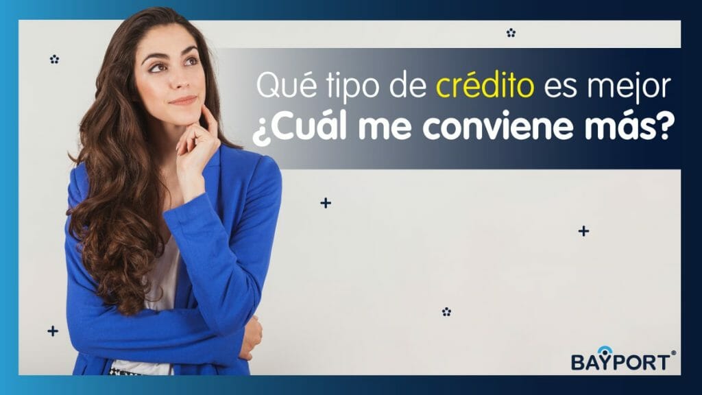 Qué Tipo de Crédito es Mejor ¿Cuál me Conviene Más?