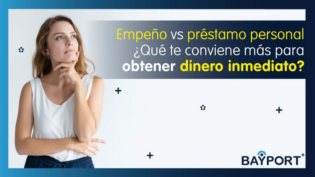 Empeño vs Préstamo Personal ¿Qué te Conviene Más Para Préstamo Rápido?